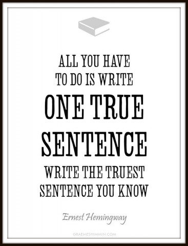 Write One True Sentence - quote by Ernest Hemingway